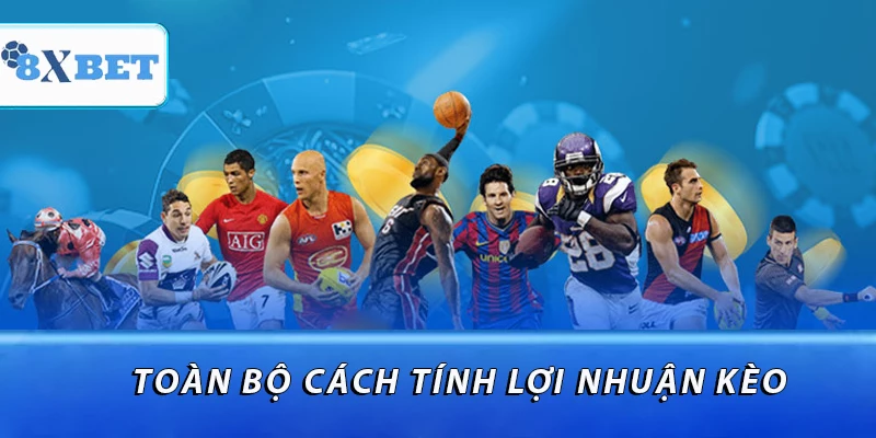 Toàn bộ cách tính lợi nhuận kèo